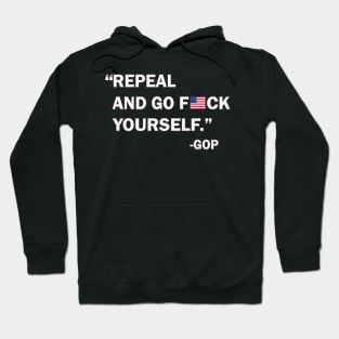 Repeal and Go F*ck Yourself Hoodie